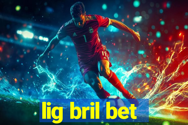 lig bril bet